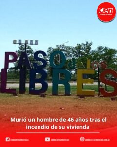 Tragedia en Paso de los Libres: un hombre de 46 años murió tras el incendio de su vivienda