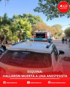 Conmoción en Esquina: hallan muerta a una reconocida médica anestesista e investigan las causas