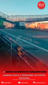 Grave accidente en la Panamericana: un camión chocó y provocó el derrumbe de un puente peatonal