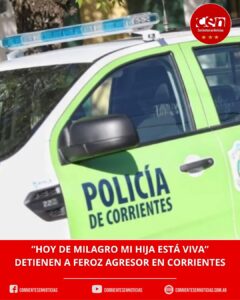 Capturaron en Corrientes a un hombre acusado de intentar asfixiar a su pareja
