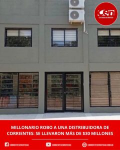 Robo millonario en Corrientes: una banda vulneró la seguridad de una distribuidora y se llevó más de 30 millones de pesos